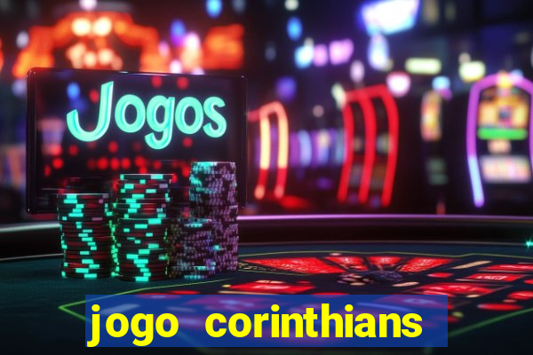 jogo corinthians vai passar aonde